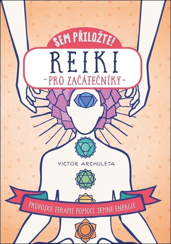 Levně Sem přiložte! Reiki pro začátečníky - Victor Archuleta