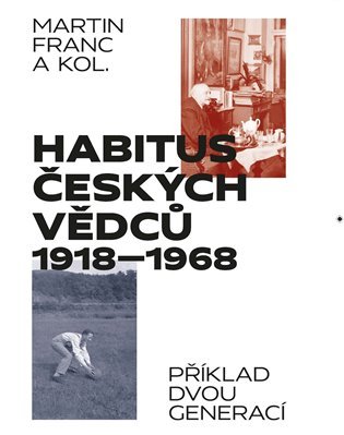 Habitus českých vědců 1918-1968 / Příklad dvou generací - Martin Francl