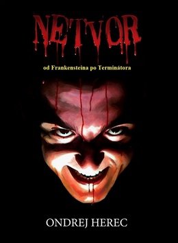 Levně Netvor od Frankensteina po Terminátora - Ondrej Herec