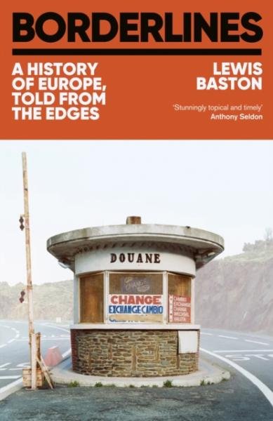 Borderlines: A History of Europe, told from the edges - Lewis Baston