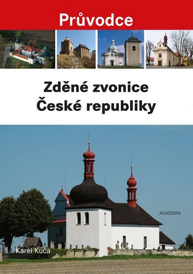 Levně Zděné zvonice České republiky - Průvodce - Karel Kuča