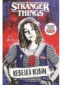 Levně Stranger Things - Rebelka Robin - A. R. Capetta