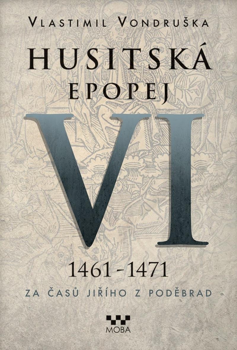 Levně Husitská epopej VI. 1461 -1471 - Za časů Jiřího z Poděbrad, 2. vydání - Vlastimil Vondruška