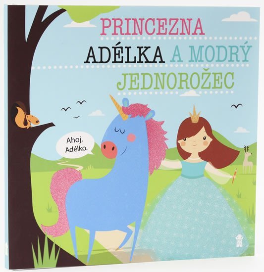 Levně Princezna Adélka a modrý jednorožec - Dětské knihy se jmény - Lucie Šavlíková