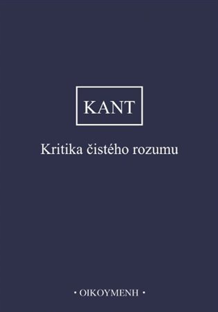 Levně Kritika čistého rozumu, 3. vydání - Immanuel Kant