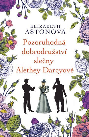 Pozoruhodná dobrodružství slečny Alethey Darcyové - Elizabeth Aston
