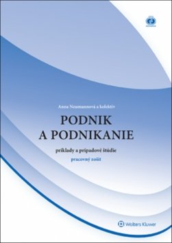 Levně Podnik a podnikanie príklady a prípadové štúdie - Anna Neumannová