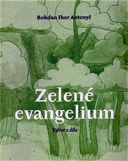Levně Zelené evangelium - Bohdan Ihor Antonyč