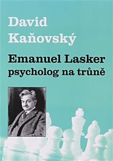Levně Emanuel Lasker - psycholog na trůně - David Dejf Kaňovský