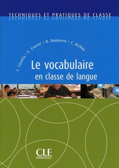 Levně Techniques et pratiques de classe: Le vocabulaire en classe de langue - Livre - Cristelle Cavalla