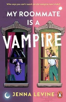 My Roommate is a Vampire: The hilarious new romcom you´ll want to sink your teeth straight into - Jenna Levine