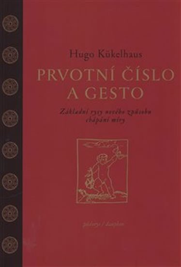 Levně Prvotní číslo a gesto - Základní rysy nového způsobu chápání míry - Hugo Kükelhaus