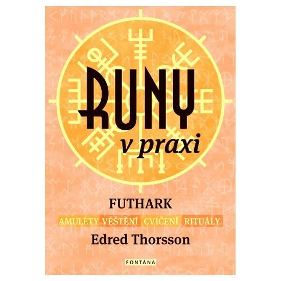 Runy v praxi - FUTHARK - amulety - věštění - cvičení - rituály - Edred Thorsson