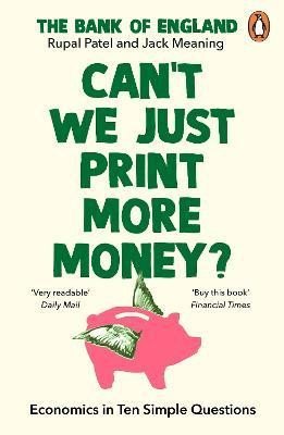 Levně Can´t We Just Print More Money?: Economics in Ten Simple Questions - Rupal Patel
