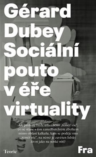 Levně Sociální pouto v éře virtuality - Gérard Dubey