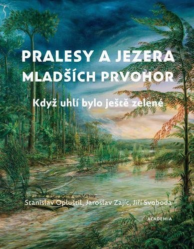 Levně Pralesy a jezera mladších prvohor - Když uhlí bylo ještě zelené, 2. vydání - Stanislav Opluštil