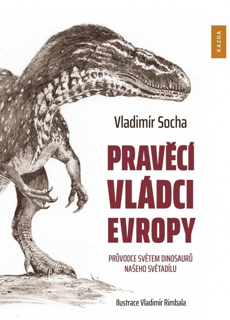 Levně Pravěcí vládci Evropy - Průvodce světem dinosaurů našeho světadílu - Vladimír Socha