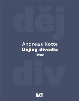 Levně Dějiny divadla. Úvod - Andreas Kotte
