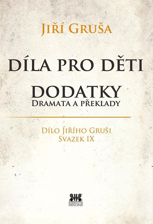 Levně Díla pro děti - Dodatky dramata a překlady - Jiří Gruša