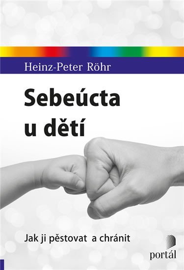 Levně Sebeúcta u dětí - Jak ji pěstovat a chránit - Heinz-Peter Röhr
