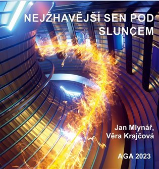 Nejžhavější sen pod Sluncem - termojaderná fúze a ITER - Jan Mlynář