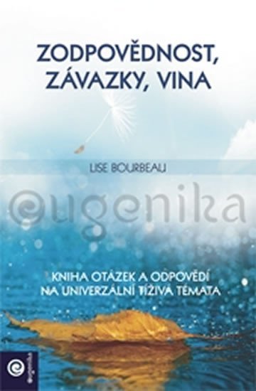 Levně Zodpovědnost, závazky, vina - Kniha otázek a odpovědí na univerzální tíživá témata - Lise Bourbeau