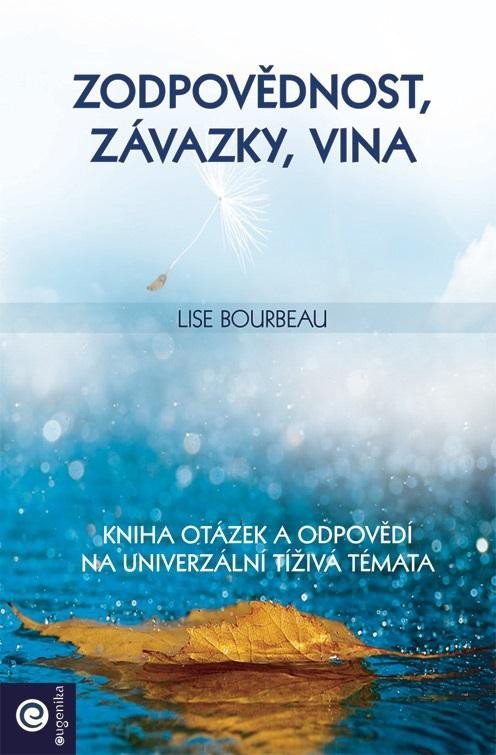 Levně Zodpovědnost, závazky, vina - Kniha otázek a odpovědí na univerzální tíživá témata - Lise Bourbeau