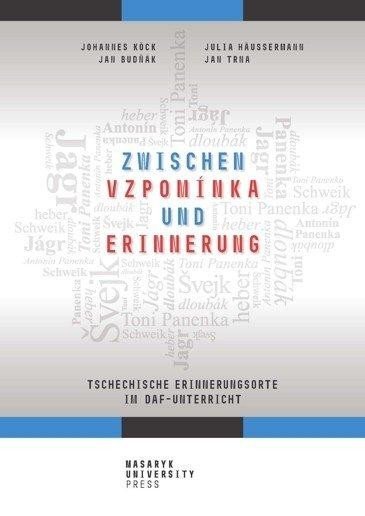 Zwischen vzpomínka und Erinnerung - Tschechische Erinnerungsorte im DaF-Unterricht - Johannes Benjamin Köck