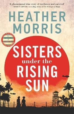 Sisters under the Rising Sun: A powerful story from the author of The Tattooist of Auschwitz, 1. vydání - Morris Heather