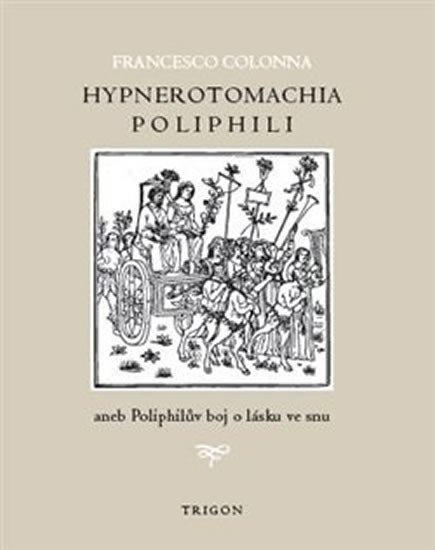 Levně Hypnerotomachia Poliphili aneb Poliphilův boj o lásku ve snu - Francesco Colonna