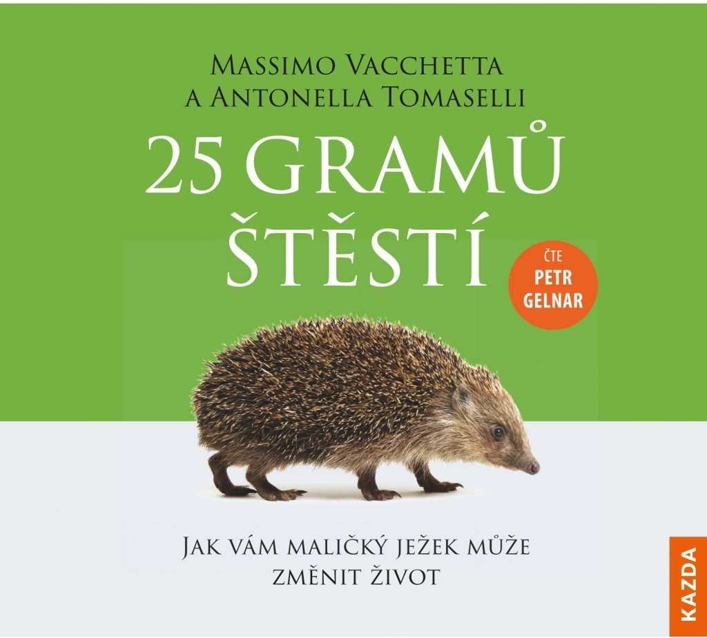 Levně 25 gramů štěstí - Jak vám maličký ježek může změnit život - CDm3 (Čte Petr Gelnar) - Massimo Vacchetta