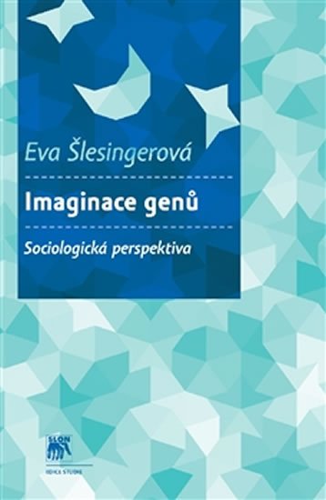 Levně Imaginace genů - Sociologická perspektiva - Eva Šlesingerová