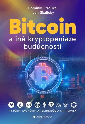Levně Bitcoin a iné kryptopeniaze budúcnosti - Dominik Stroukal; Jan Skalický