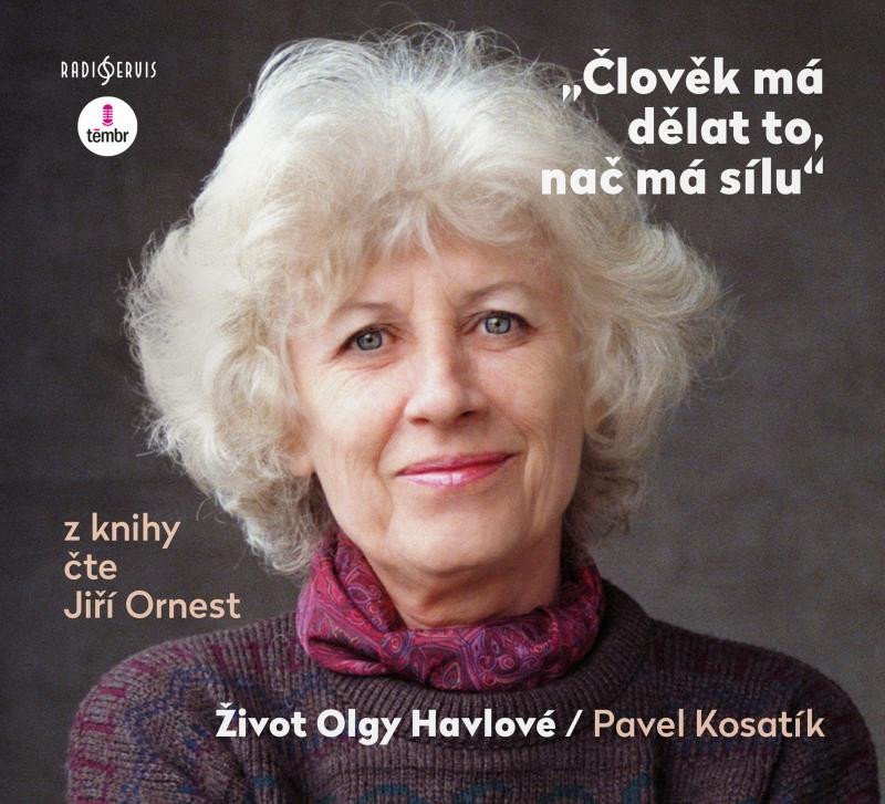 Člověk má dělat to, nač má sílu - Život Olgy Havlové - audioknihovna - Pavel Kosatík