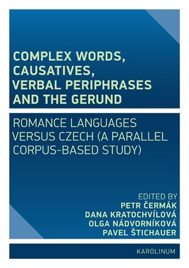 Levně Complex Words, Causatives, Verbal Periphrases and the Gerund: Romance Languages versus Czech - Petr Čermák