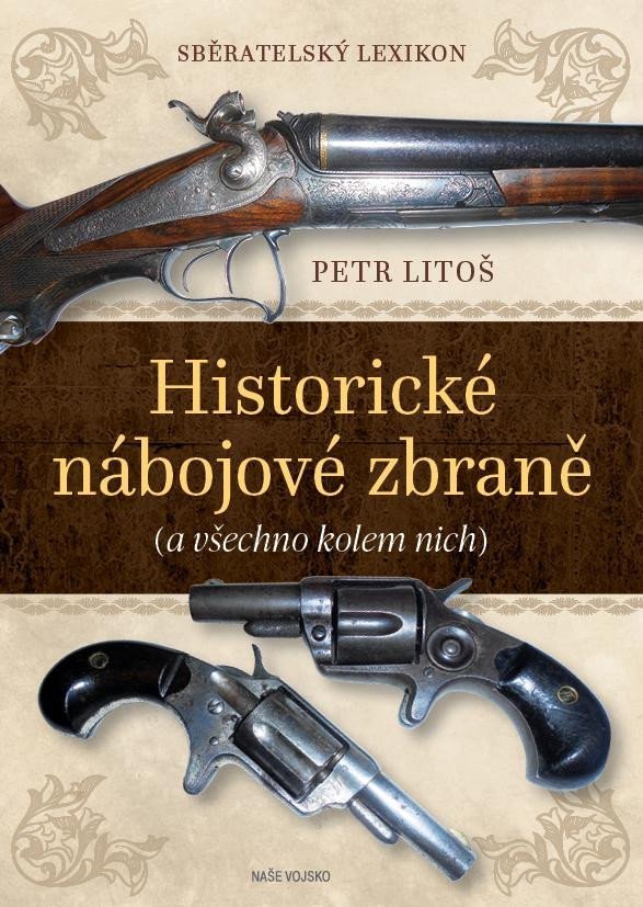 Levně Sběratelský lexikon - Historické nábojové zbraně (a vše kolem nich) - Petr Litoš