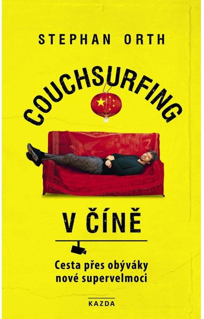 Levně Couchsurfing v Číně - Cesta přes obýváky nové supervelmoci - Stephan Orth