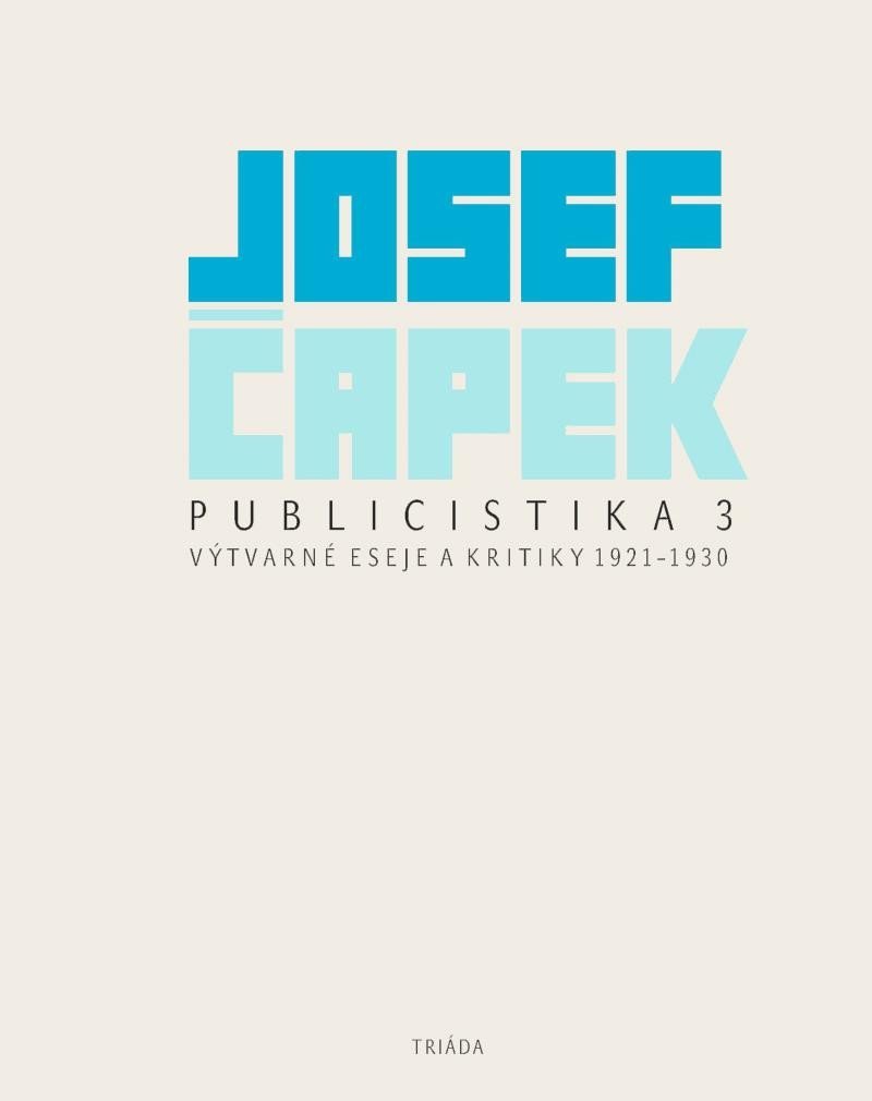 Publicistika 3 - Výtvarné eseje a kritiky 1921-1930 - Josef Čapek