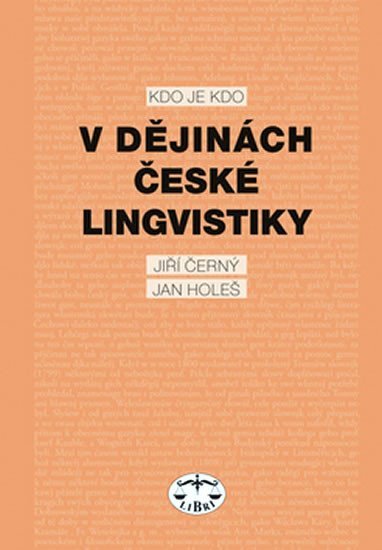 Levně Kdo je kdo v dějinách české lingvistiky - Jiří Černý; Jan Holeš
