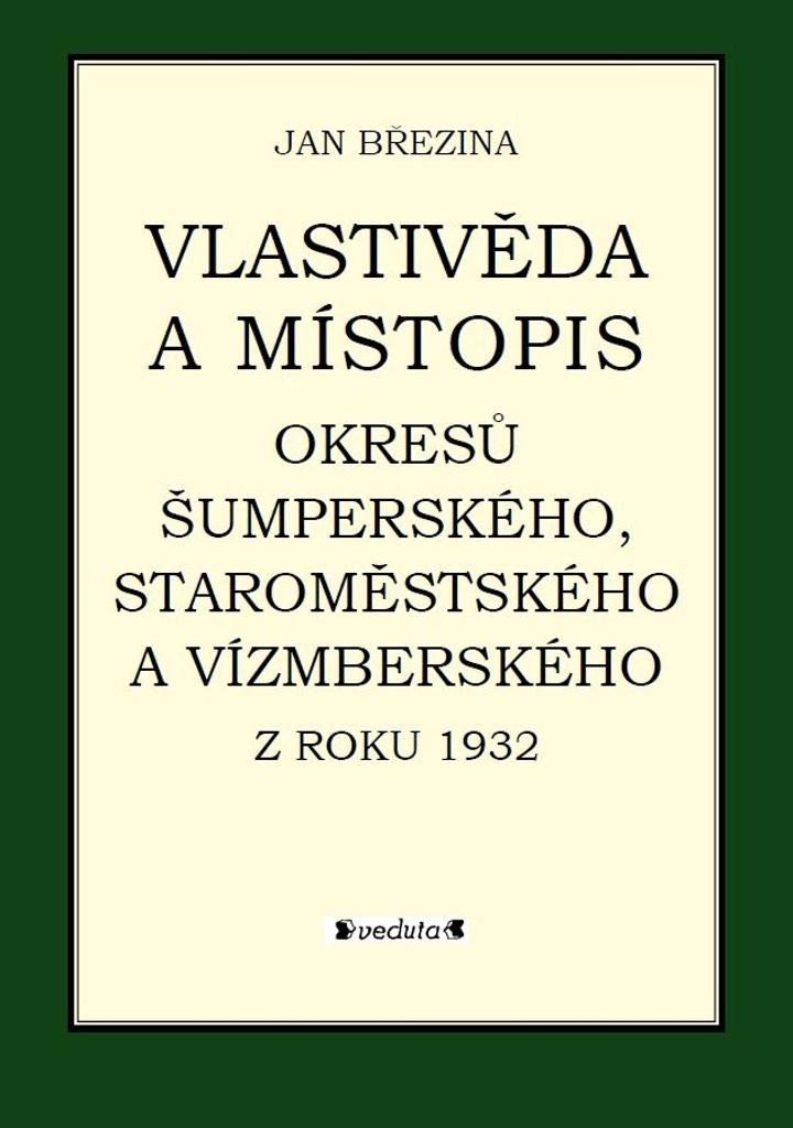 Levně Vlastivěda a místopis okresů Šumperského, Staroměstského a Vízmberského z roku 1932 - Jan Březina