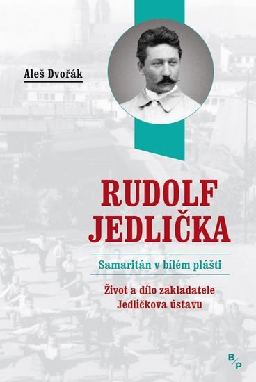 Levně Rudolf Jedlička - Samaritán v bílém plášti - Aleš Dvořák