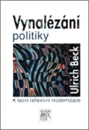 Vynalézání politiky - Ulrich Beck