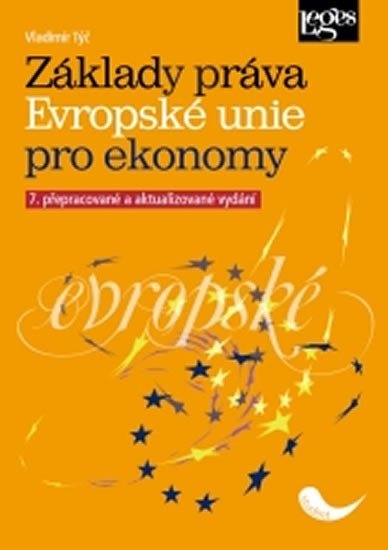 Levně Základy práva Evropské unie pro ekonomy, 7. přepracované a aktualizované vydání - Vladimír Týč