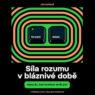 Levně Síla rozumu v bláznivé době - Manuál kritického myšlení - CDmp3 (Čte Tomáš Černý, Ján Markoš) - Ján Markoš