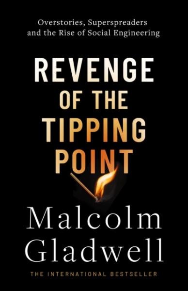 Levně Revenge of the Tipping Point: Overstories, Superspreaders and the Rise of Social Engineering - Malcolm Gladwell