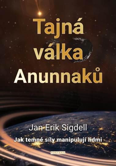 Levně Tajná válka Anunnaků - Jak temné síly manipulují lidmi - Jan Erik Sigdell