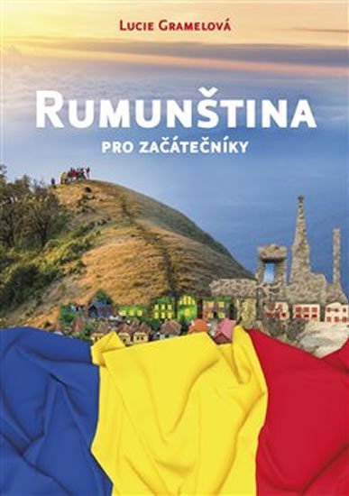 Levně Rumunština pro začátečníky - Lucie Gramelová