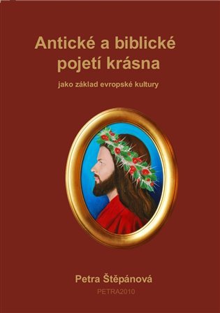 Antické a biblické pojetí krásna jako základ evropské kultury - Petra Štěpánová