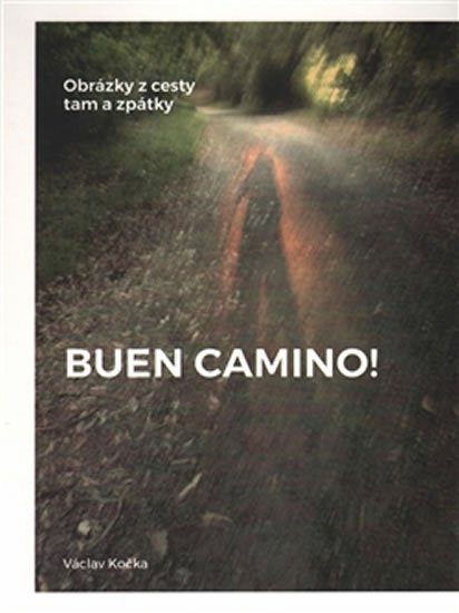 Buen Camino! - Obrázky z cesty tam a zpátky - Václav Kočka