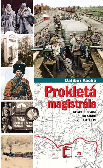 Levně Prokletá magistrála: Čechoslováci na Sibiři v roce 1919 - Dalibor Vácha
